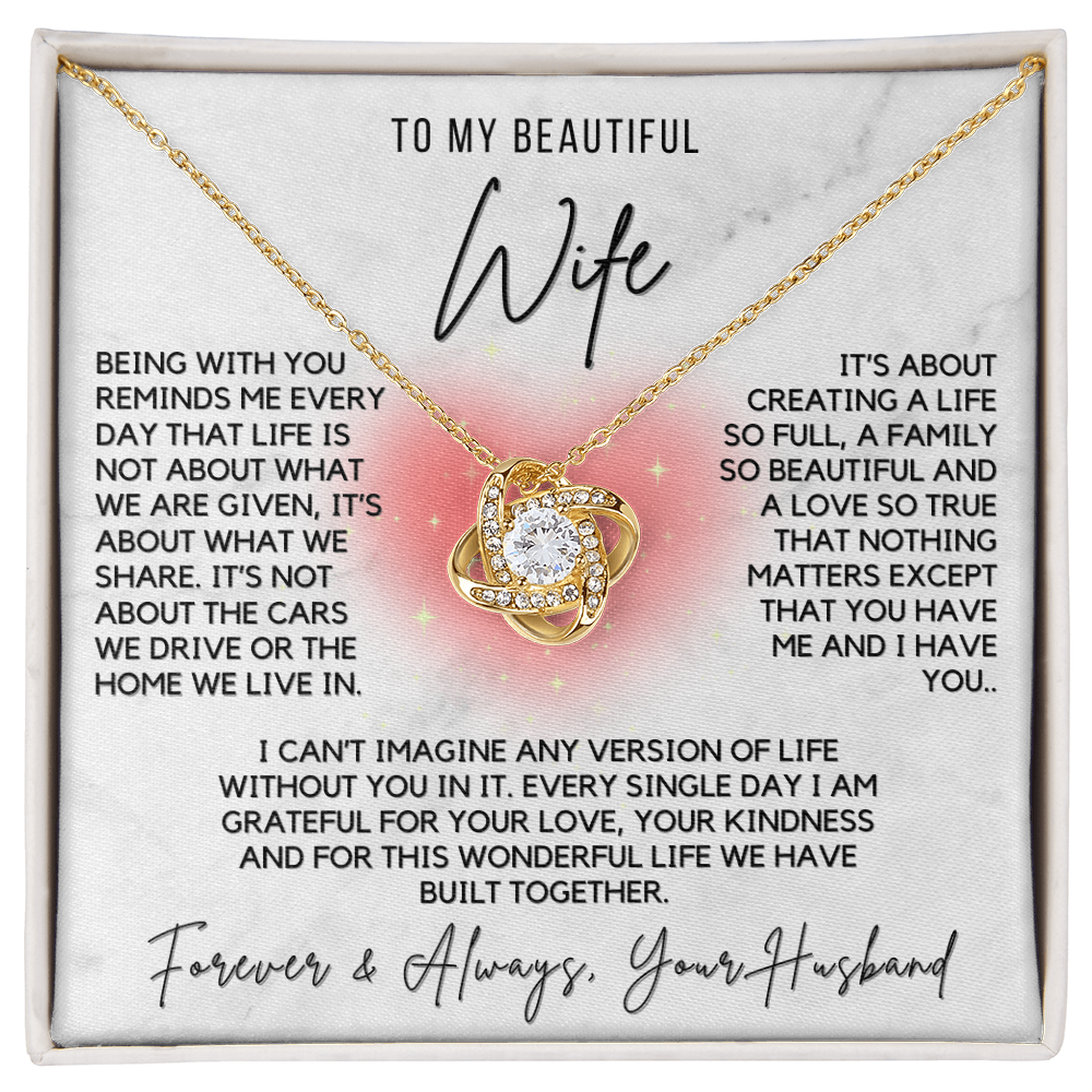 Love Knot Necklace - For Your Beautiful Wife-Life is about You and Me Forever