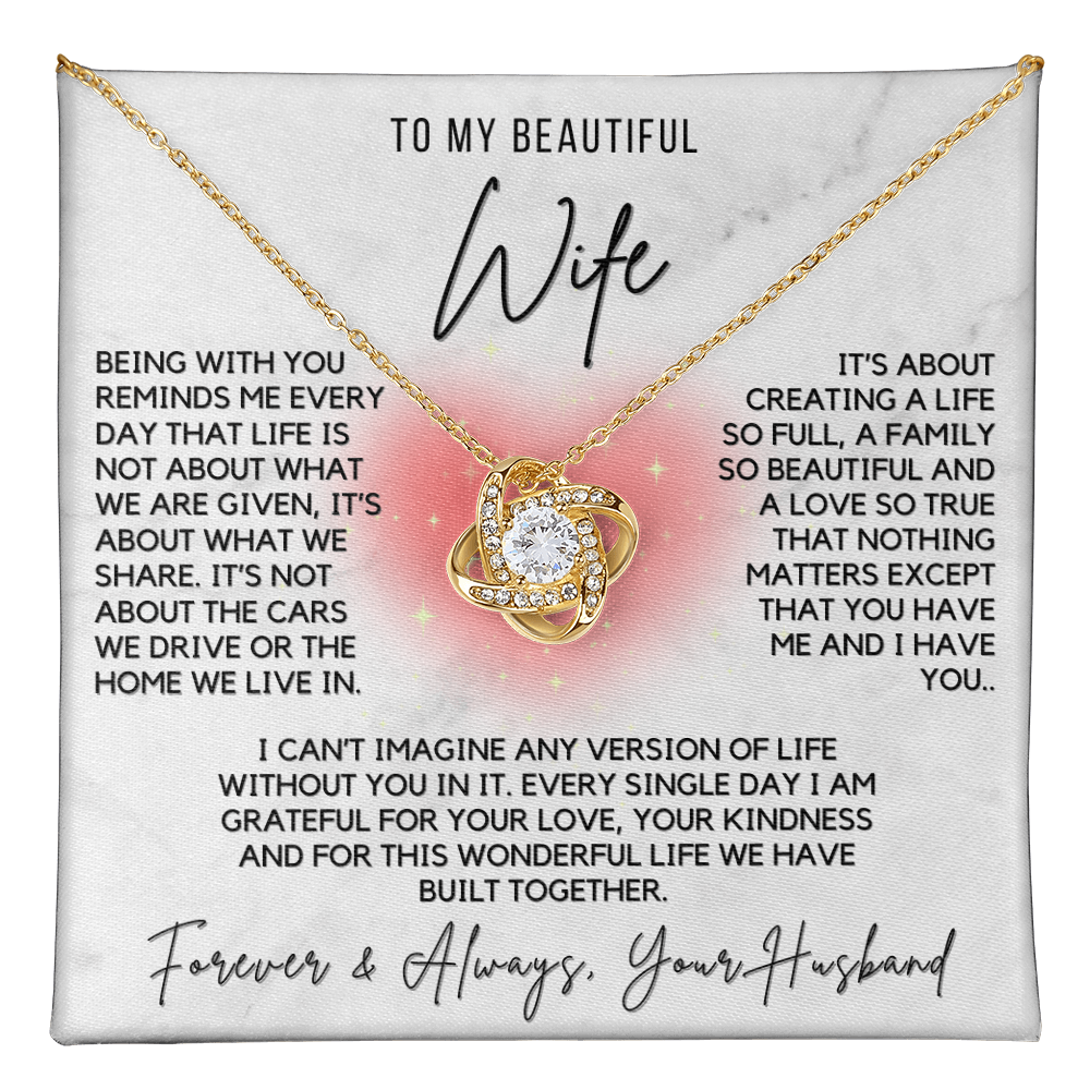 Love Knot Necklace - For Your Beautiful Wife-Life is about You and Me Forever