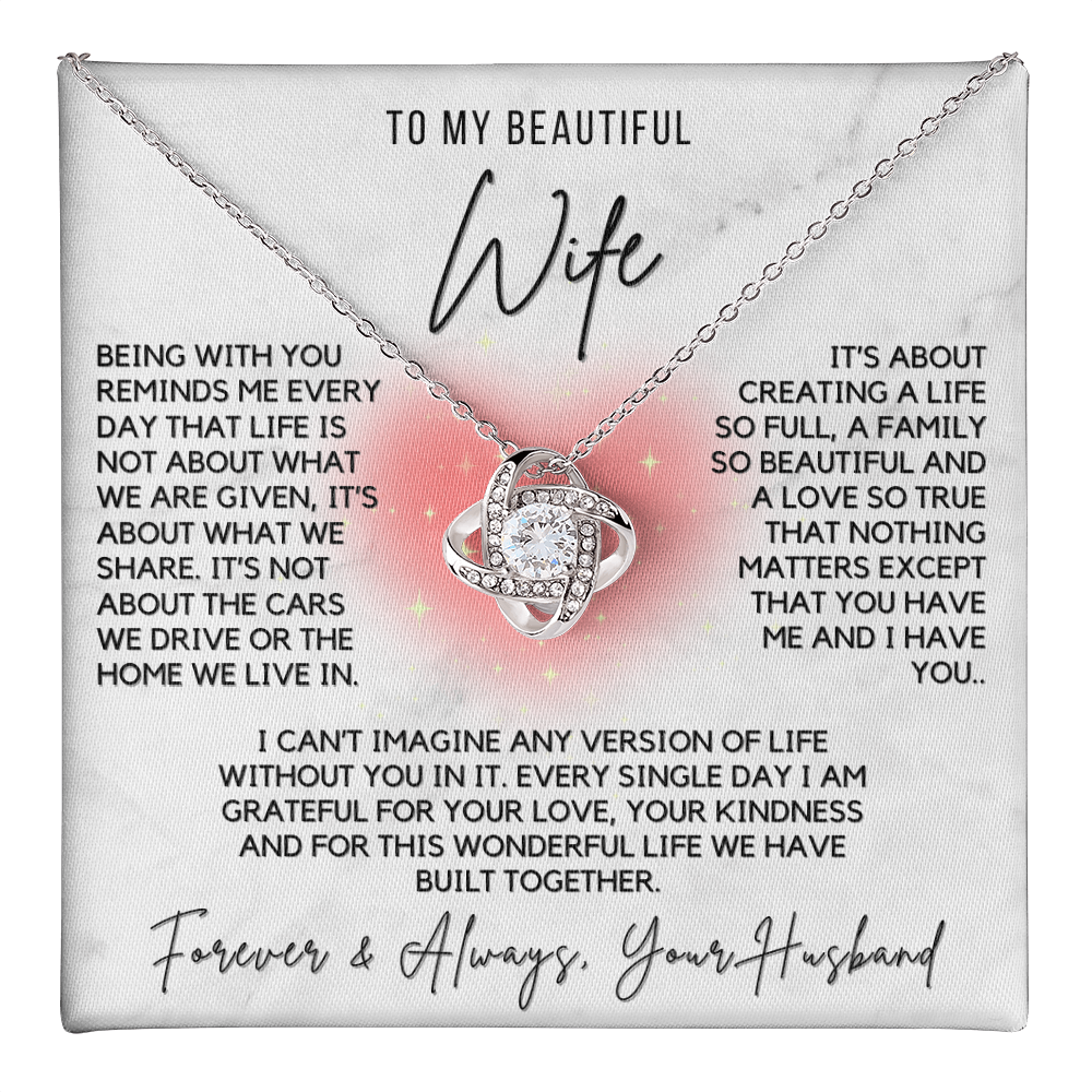 Love Knot Necklace - For Your Beautiful Wife-Life is about You and Me Forever