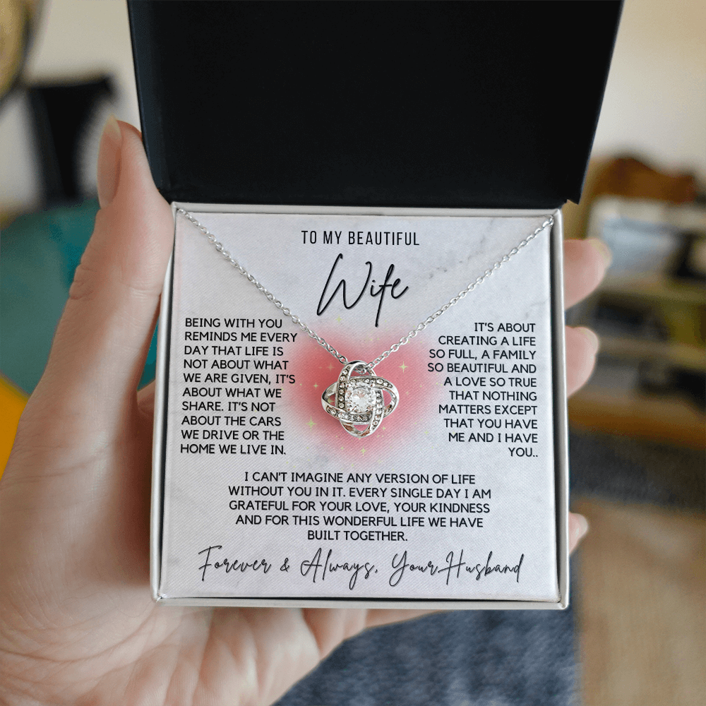 Love Knot Necklace - For Your Beautiful Wife-Life is about You and Me Forever