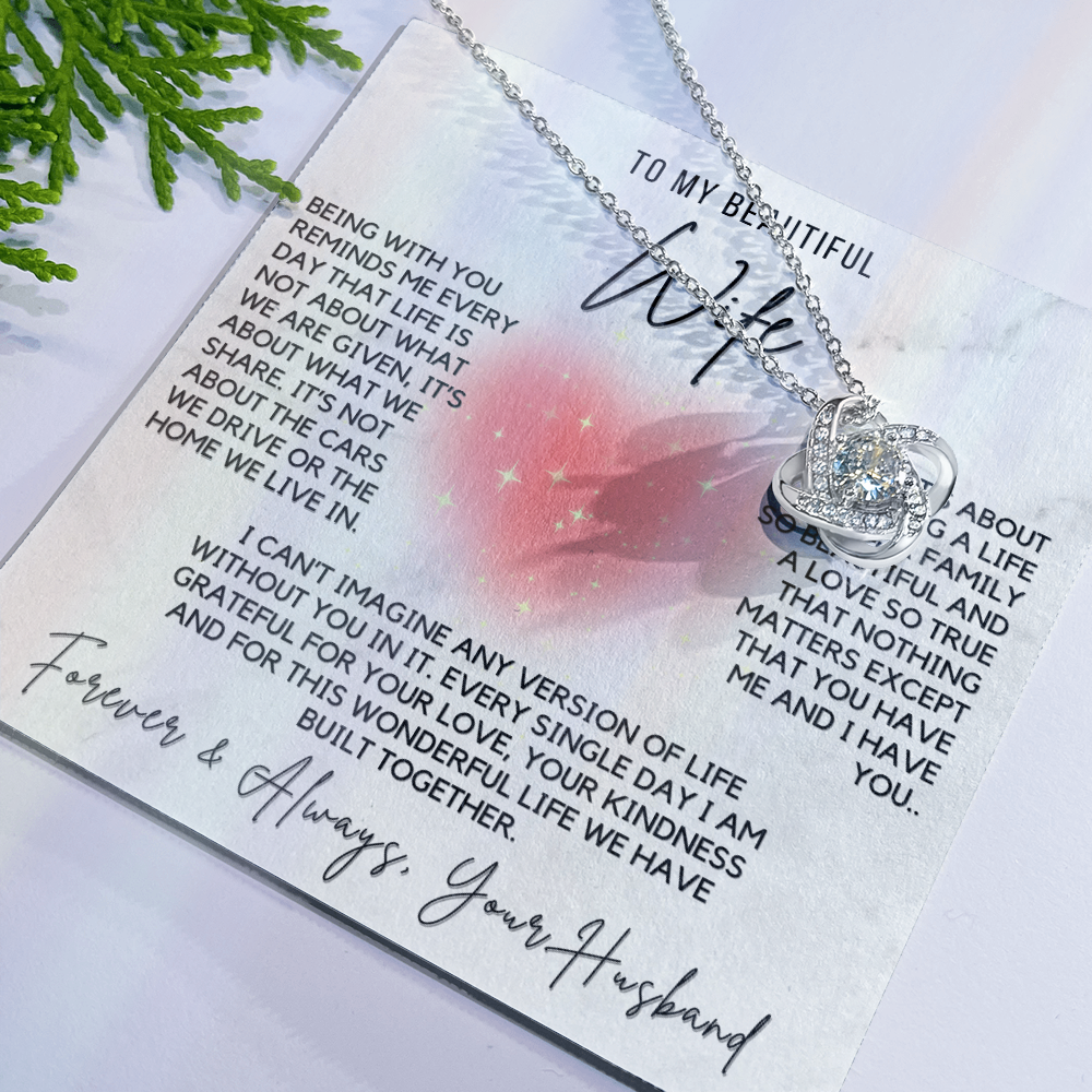 Love Knot Necklace - For Your Beautiful Wife-Life is about You and Me Forever