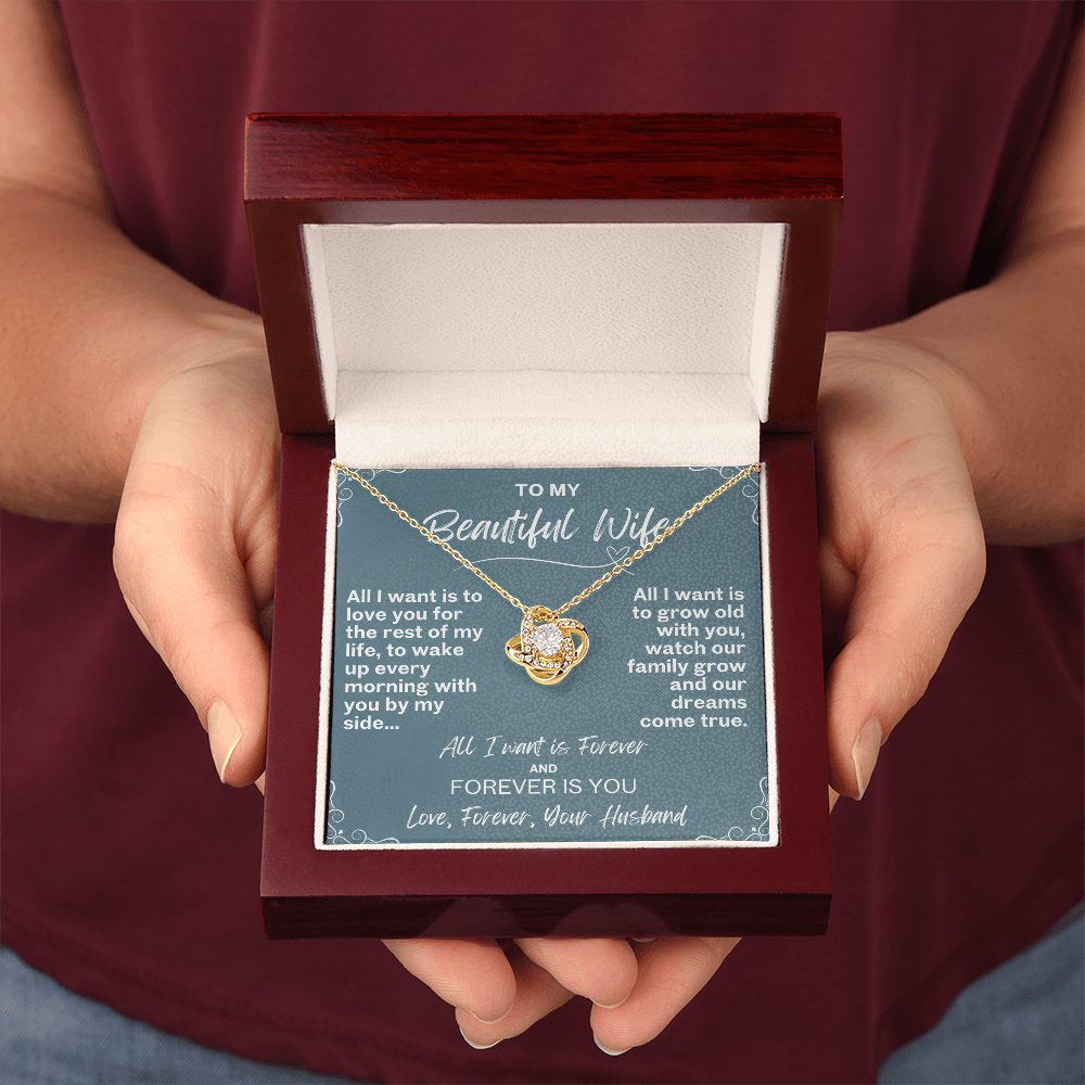All I want is Forever, Love Knot Necklace for your Beautiful Wife
