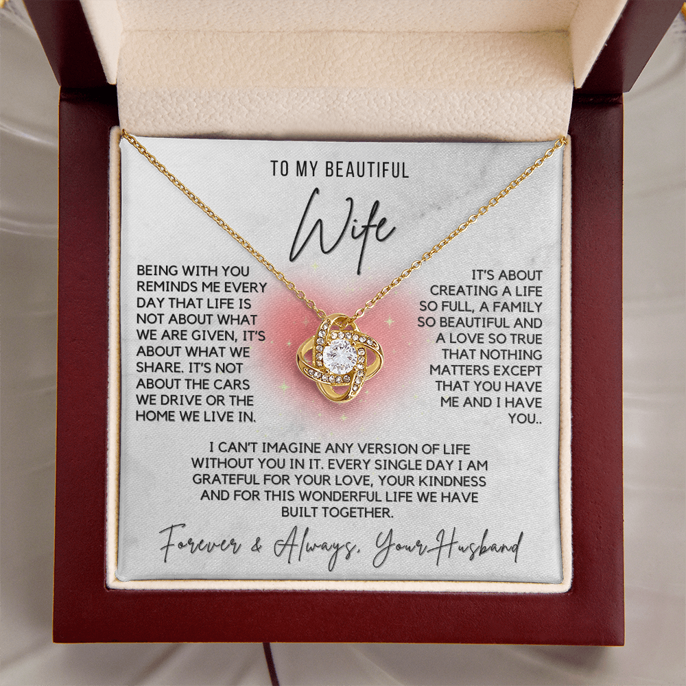 Love Knot Necklace - For Your Beautiful Wife-Life is about You and Me Forever