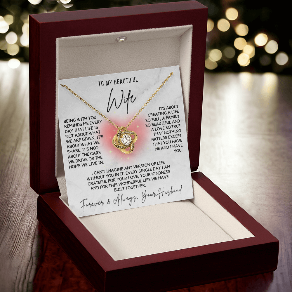 Love Knot Necklace - For Your Beautiful Wife-Life is about You and Me Forever