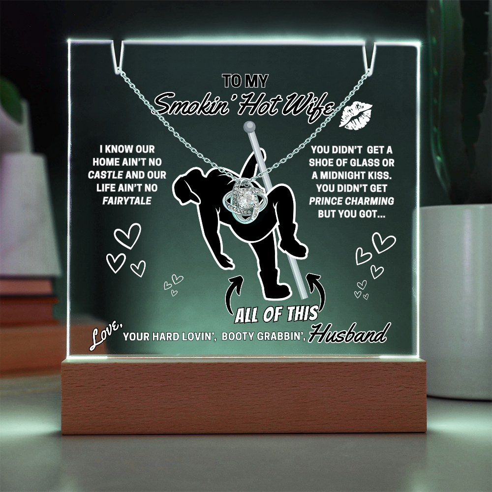 Love Knot necklace for Your Smokin' Hot Wife on an LED light up acrylic card - Who needs Prince Charming when she gets YOU!
