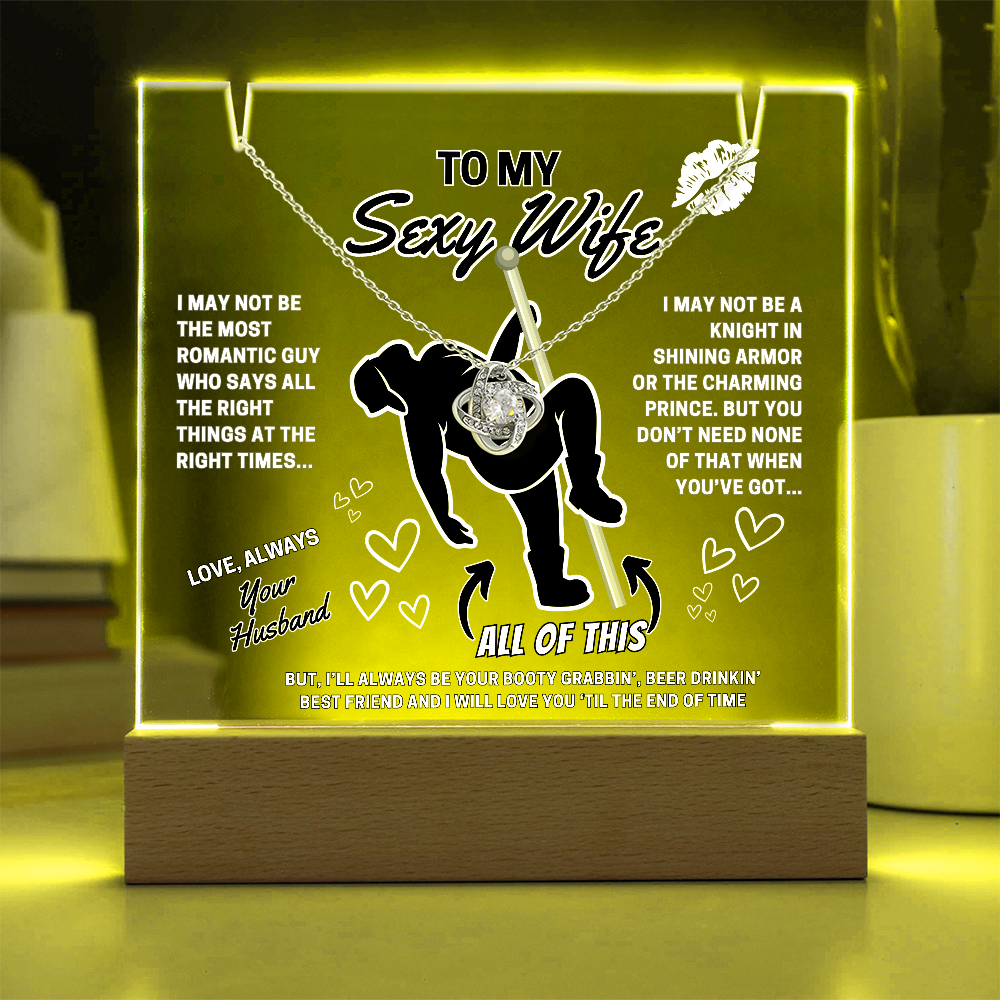 Love Knot Necklace for your SEXY Wife- She got better than Prince Charming-she got YOU!-displayed on LED light up acrylic sign