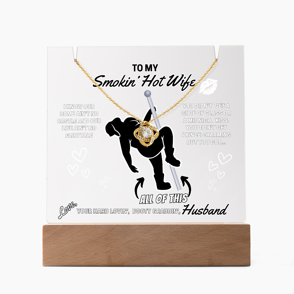 Love Knot necklace for Your Smokin' Hot Wife on an LED light up acrylic card - Who needs Prince Charming when she gets YOU!