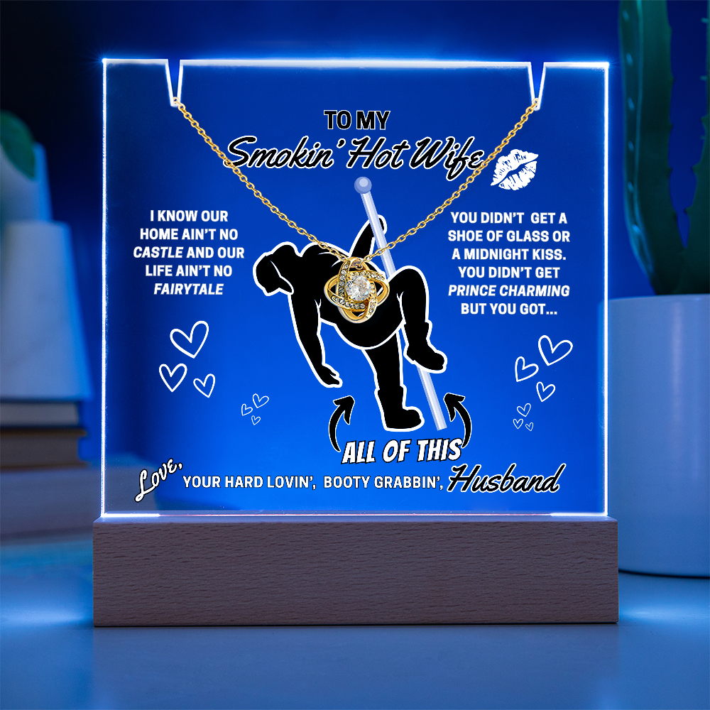 Love Knot necklace for Your Smokin' Hot Wife on an LED light up acrylic card - Who needs Prince Charming when she gets YOU!