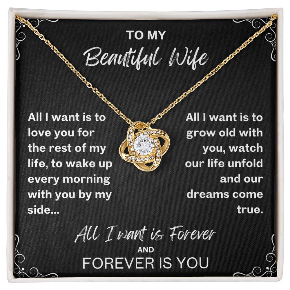 To My Wife Necklace- All I Want is Forever-Love Knot Pendant