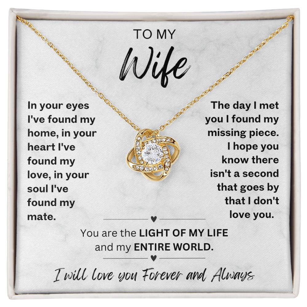 To My Wife Love Knot necklace with romantic message card-'You are the LIGHT OF MY LIFE and my ENTIRE WORLD'