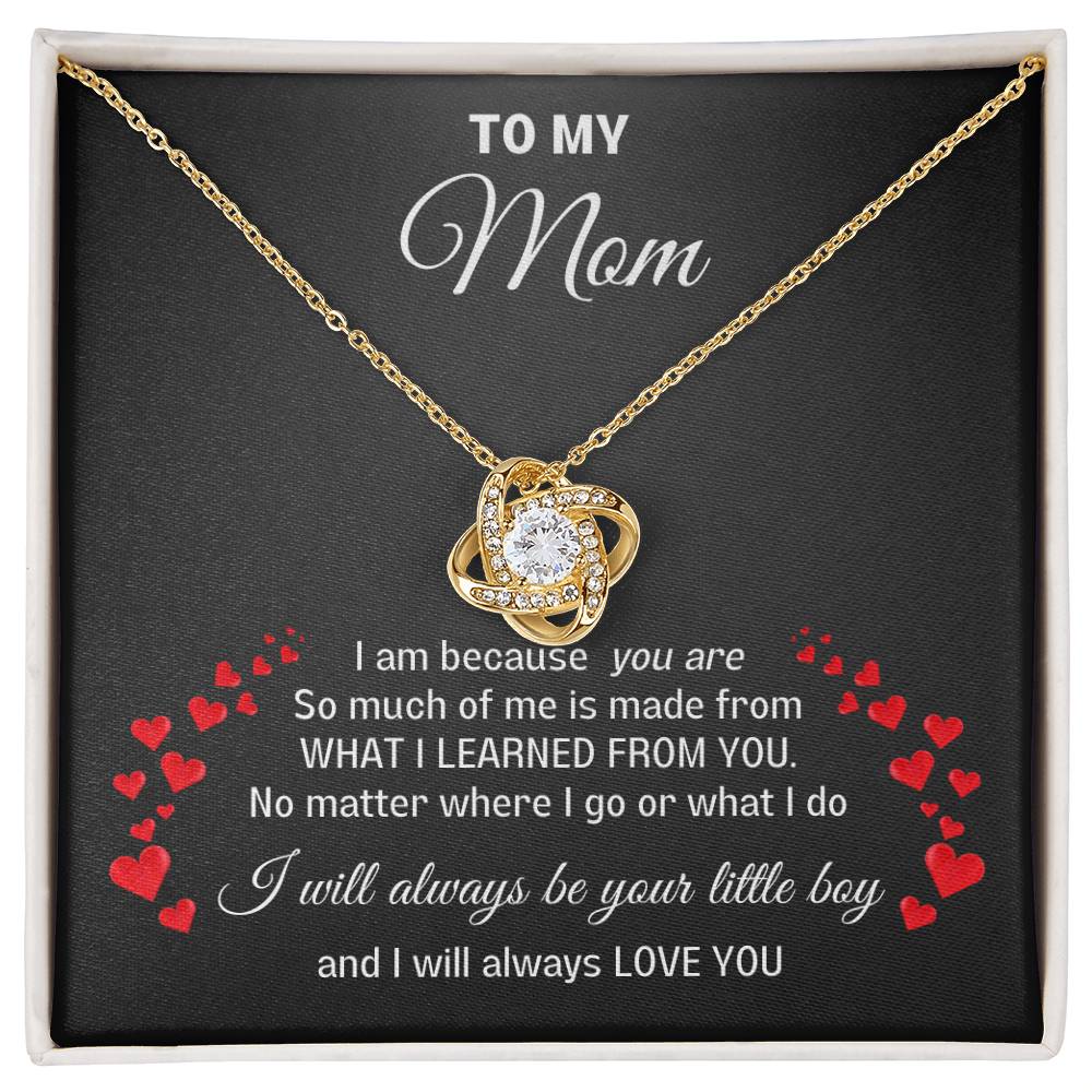 To My Mom- Love Knot necklace- I will always be your little boy