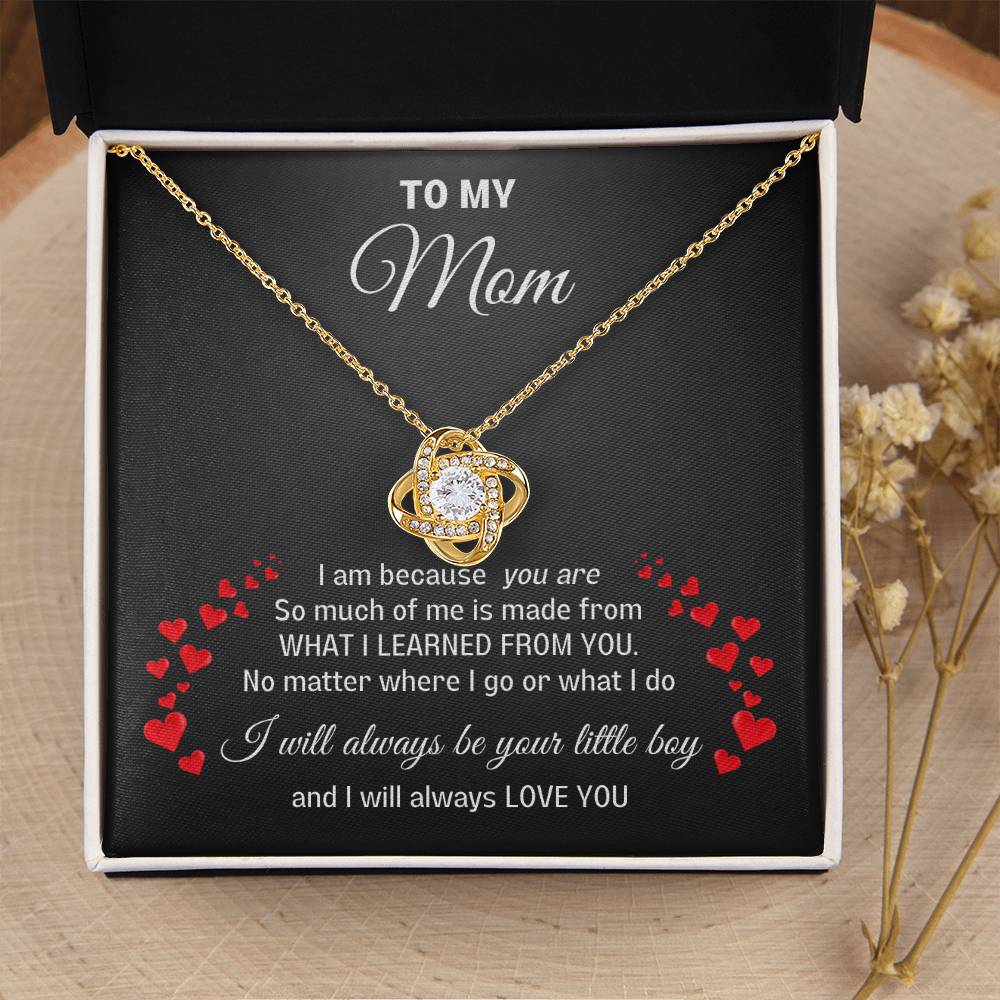 To My Mom- Love Knot necklace- I will always be your little boy