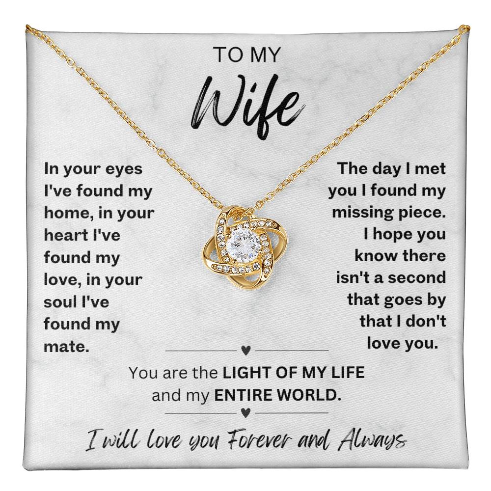 To My Wife Love Knot necklace with romantic message card-'You are the LIGHT OF MY LIFE and my ENTIRE WORLD'