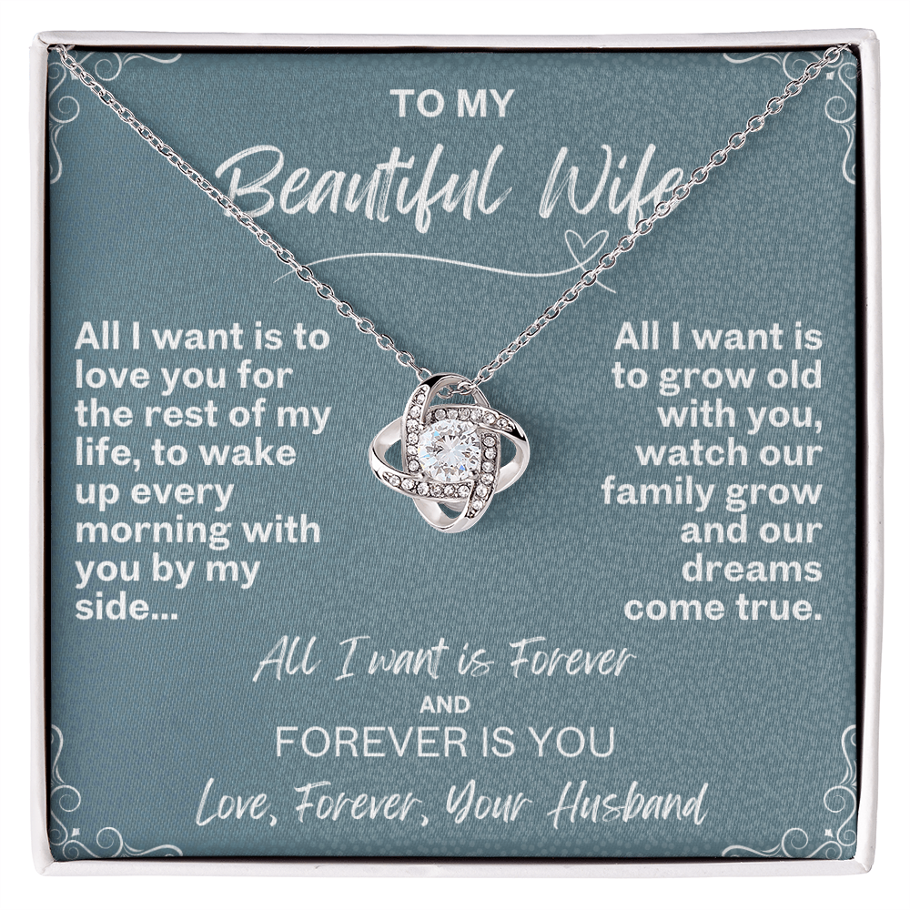 All I want is Forever, Love Knot Necklace for your Beautiful Wife