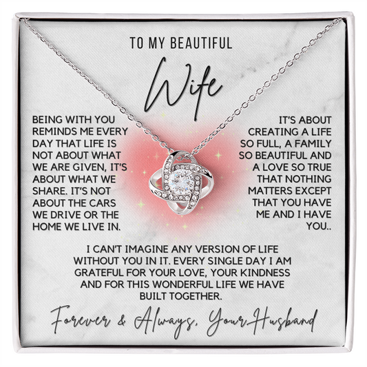 Love Knot Necklace - For Your Beautiful Wife-Life is about You and Me Forever