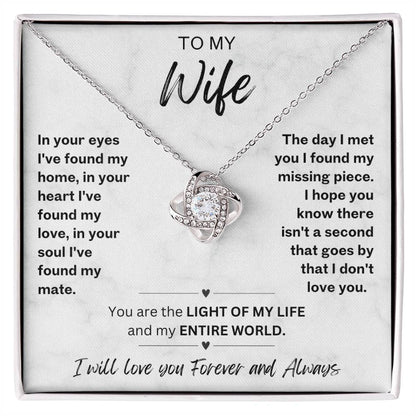 To My Wife Love Knot necklace with romantic message card-'You are the LIGHT OF MY LIFE and my ENTIRE WORLD'