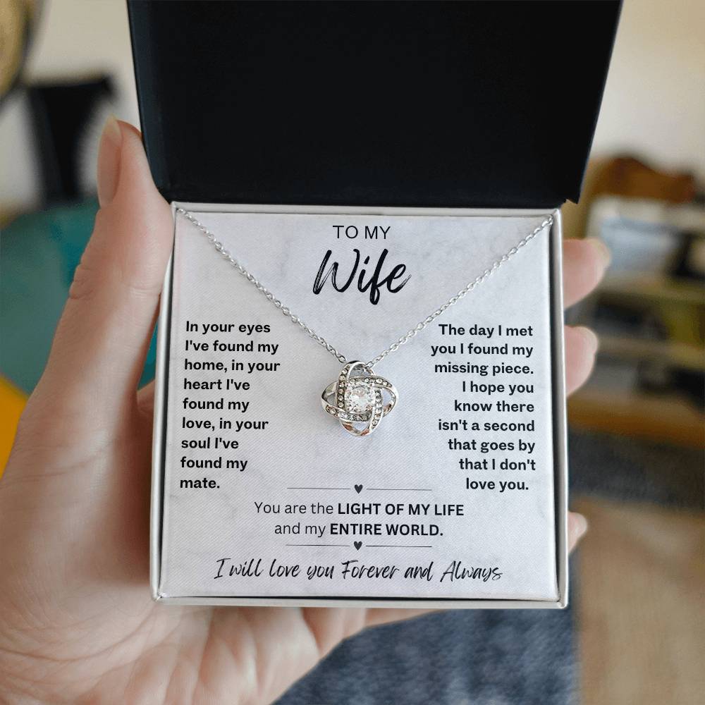 To My Wife Love Knot necklace with romantic message card-'You are the LIGHT OF MY LIFE and my ENTIRE WORLD'