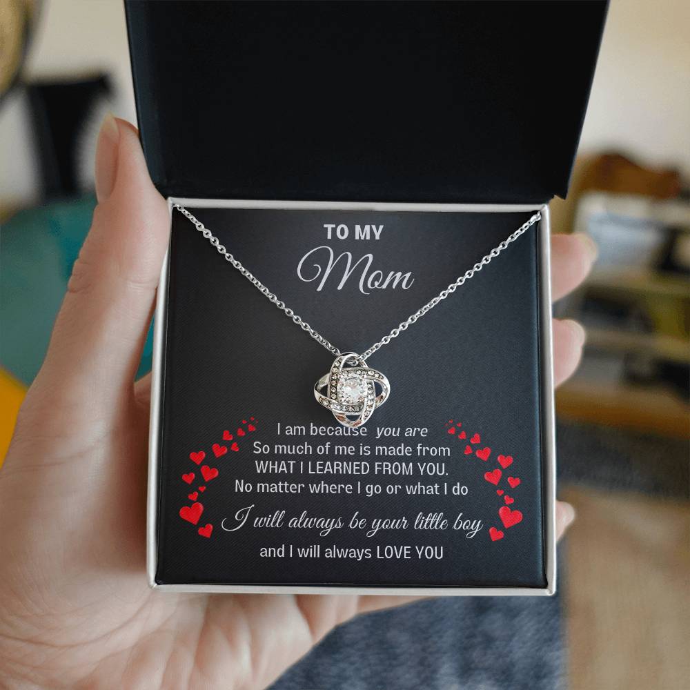 To My Mom- Love Knot necklace- I will always be your little boy