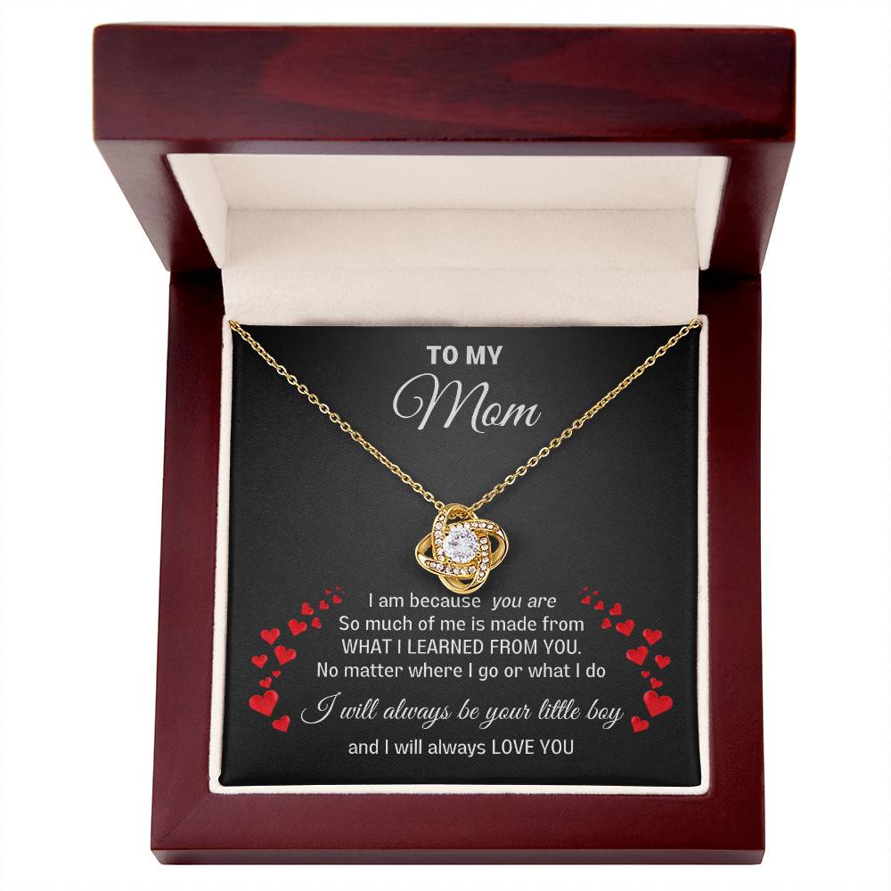 To My Mom- Love Knot necklace- I will always be your little boy