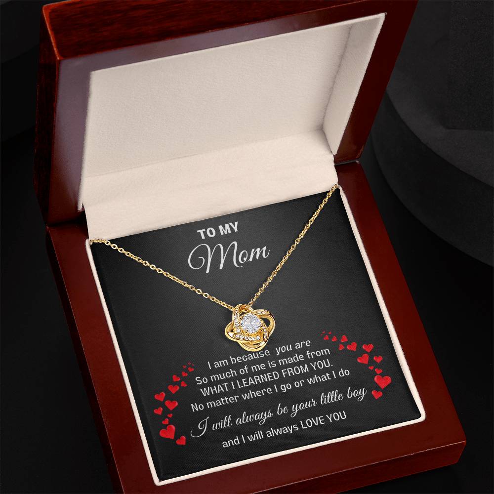 To My Mom- Love Knot necklace- I will always be your little boy