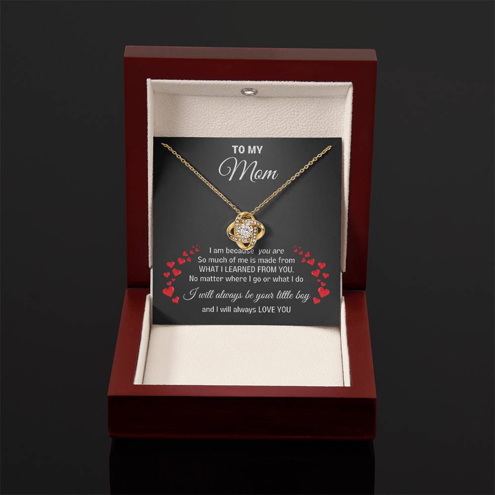 To My Mom- Love Knot necklace- I will always be your little boy