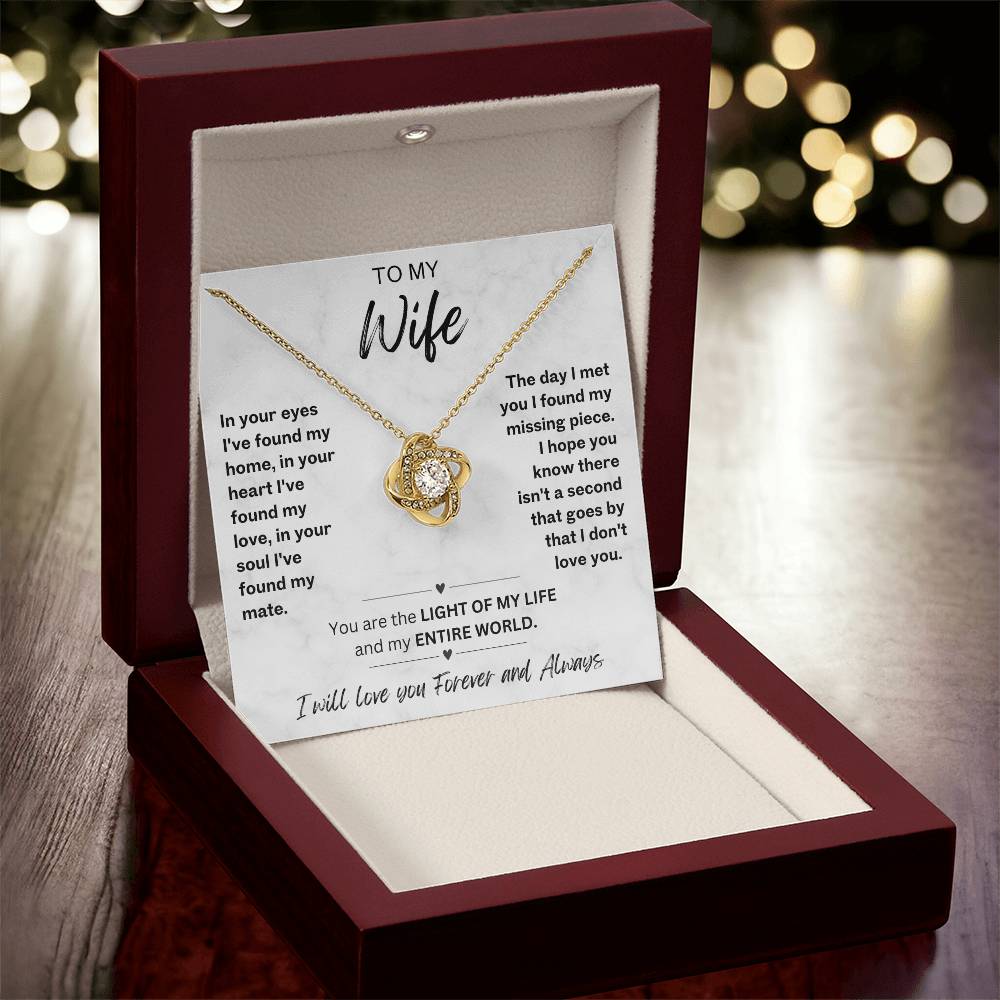 To My Wife Love Knot necklace with romantic message card-'You are the LIGHT OF MY LIFE and my ENTIRE WORLD'