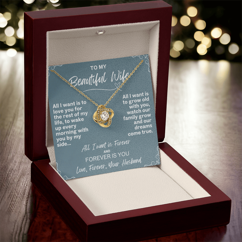 All I want is Forever, Love Knot Necklace for your Beautiful Wife