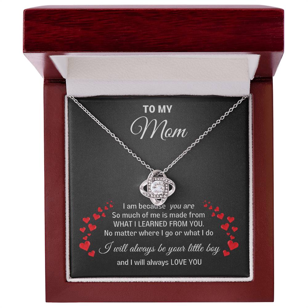 To My Mom- Love Knot necklace- I will always be your little boy