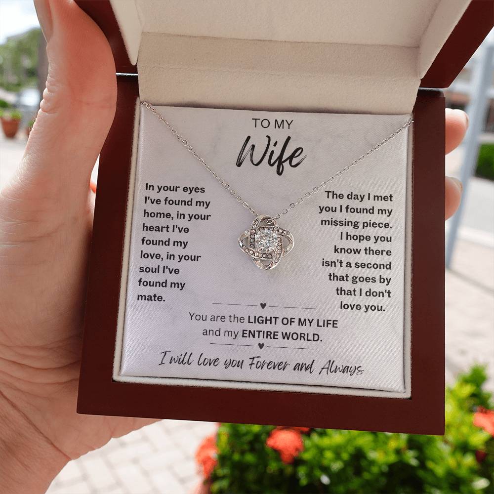 To My Wife Love Knot necklace with romantic message card-'You are the LIGHT OF MY LIFE and my ENTIRE WORLD'