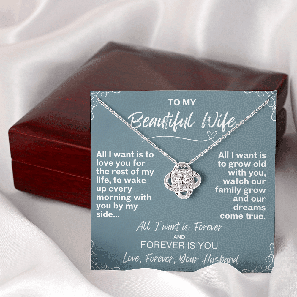All I want is Forever, Love Knot Necklace for your Beautiful Wife