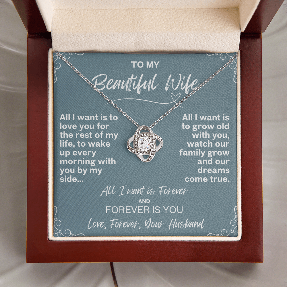 All I want is Forever, Love Knot Necklace for your Beautiful Wife