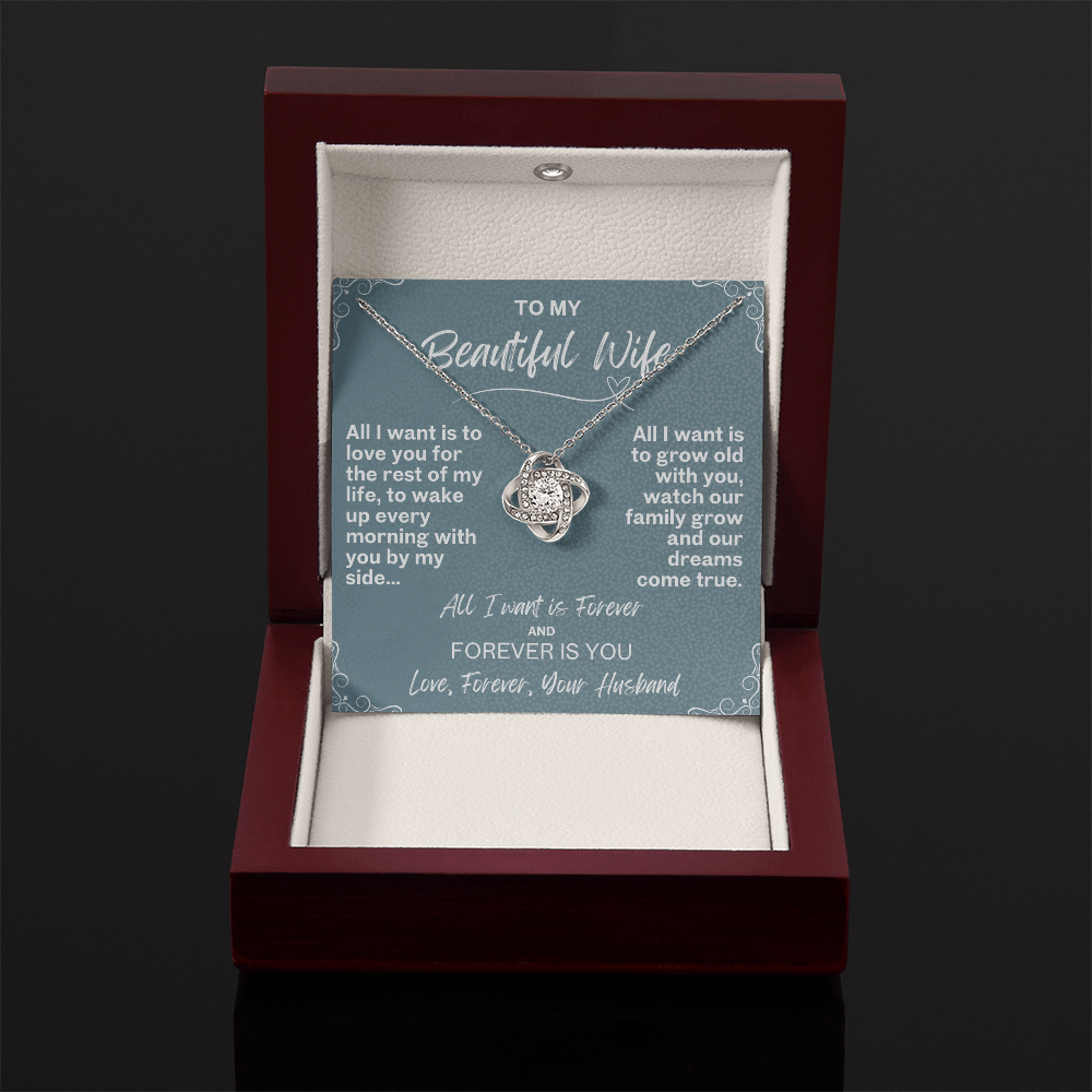 All I want is Forever, Love Knot Necklace for your Beautiful Wife
