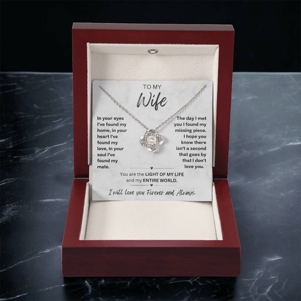 To My Wife Love Knot necklace with romantic message card-'You are the LIGHT OF MY LIFE and my ENTIRE WORLD'