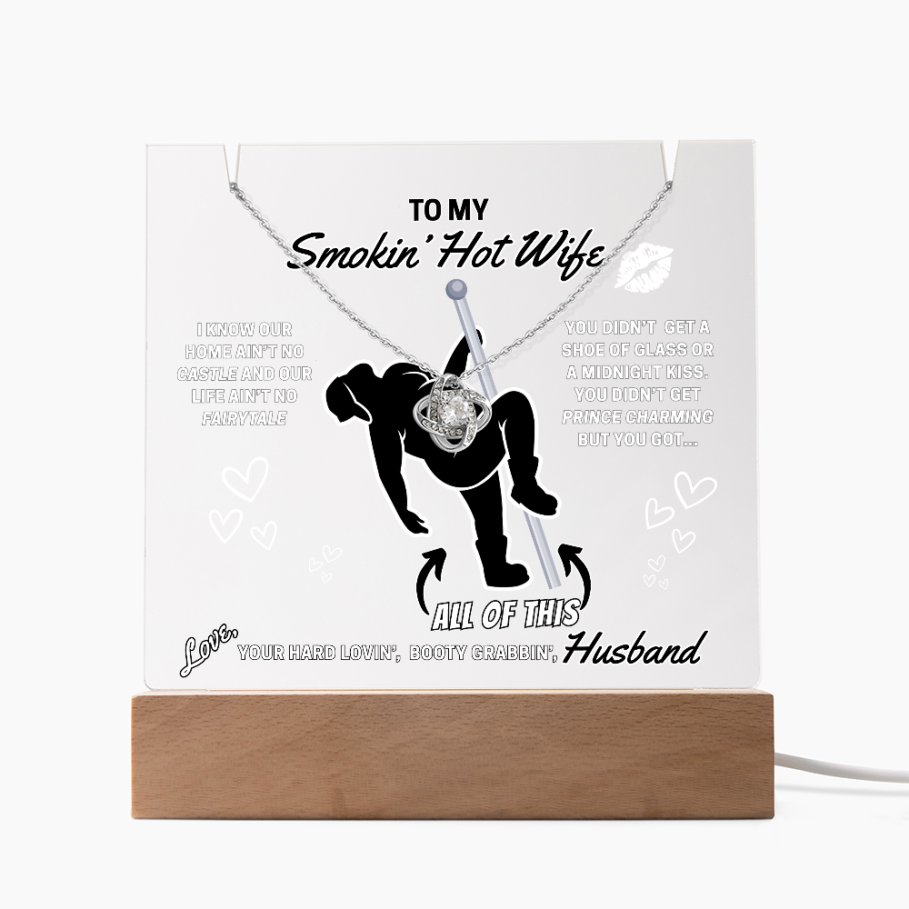 Love Knot necklace for Your Smokin' Hot Wife on an LED light up acrylic card - Who needs Prince Charming when she gets YOU!