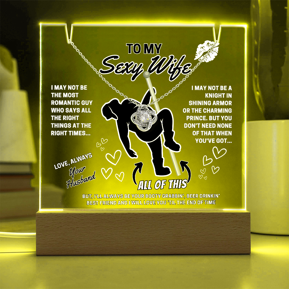 Love Knot Necklace for your SEXY Wife- She got better than Prince Charming-she got YOU!-displayed on LED light up acrylic sign
