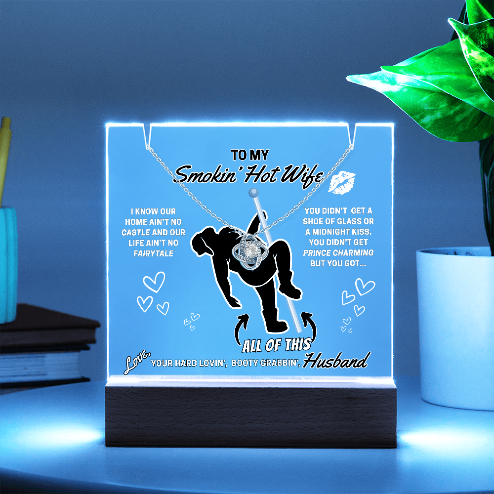 Love Knot necklace for Your Smokin' Hot Wife on an LED light up acrylic card - Who needs Prince Charming when she gets YOU!
