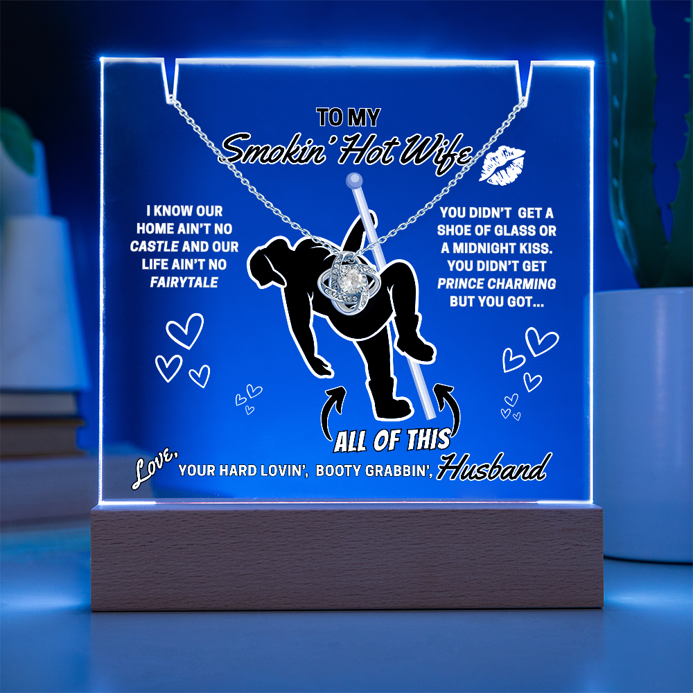 Love Knot necklace for Your Smokin' Hot Wife on an LED light up acrylic card - Who needs Prince Charming when she gets YOU!