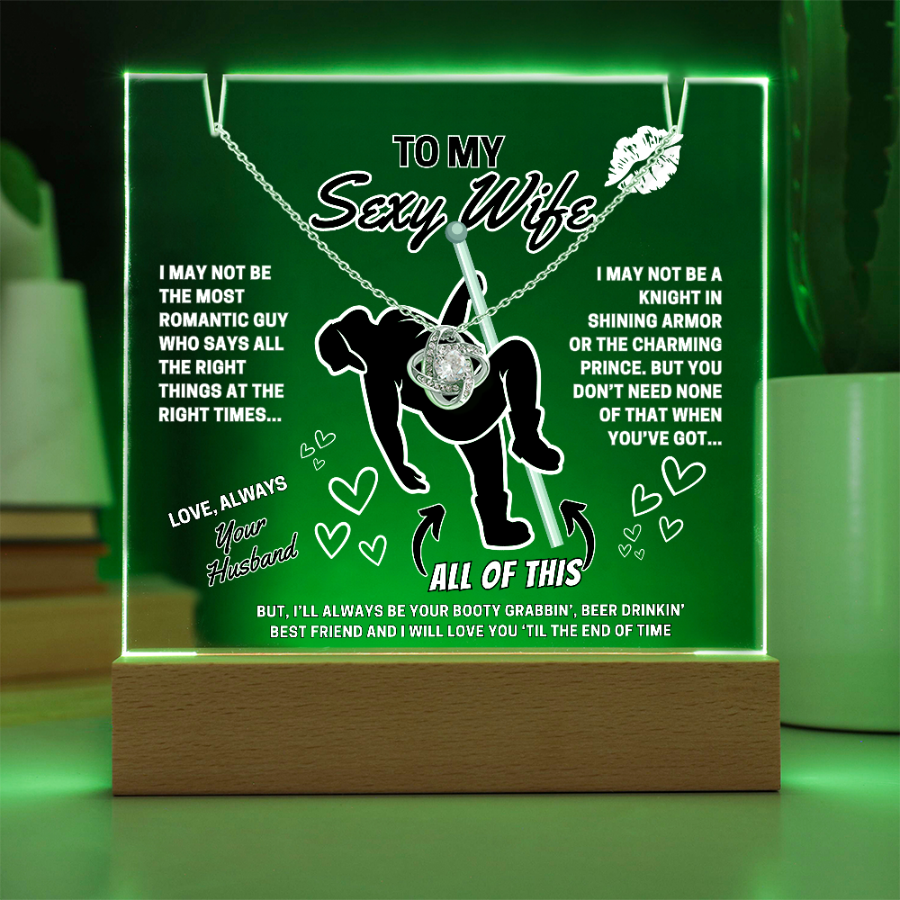 Love Knot Necklace for your SEXY Wife- She got better than Prince Charming-she got YOU!-displayed on LED light up acrylic sign