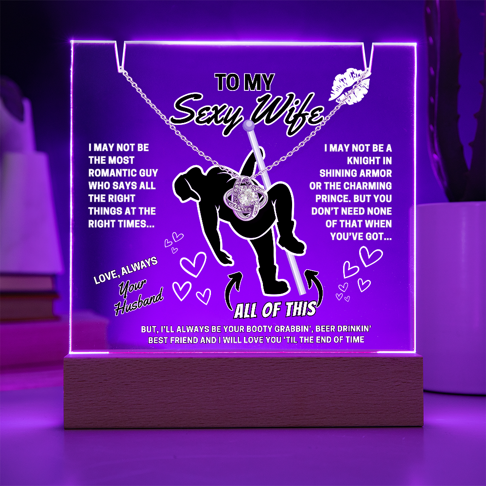 Love Knot Necklace for your SEXY Wife- She got better than Prince Charming-she got YOU!-displayed on LED light up acrylic sign