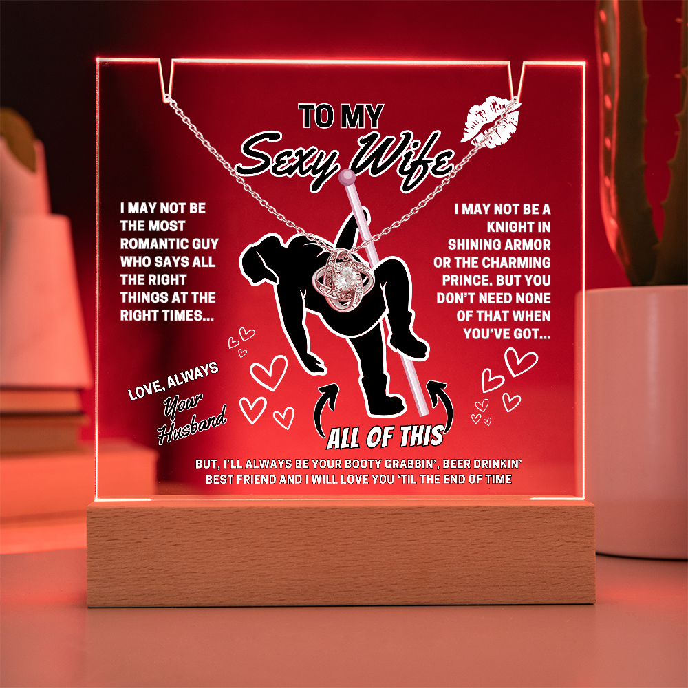 Love Knot Necklace for your SEXY Wife- She got better than Prince Charming-she got YOU!-displayed on LED light up acrylic sign