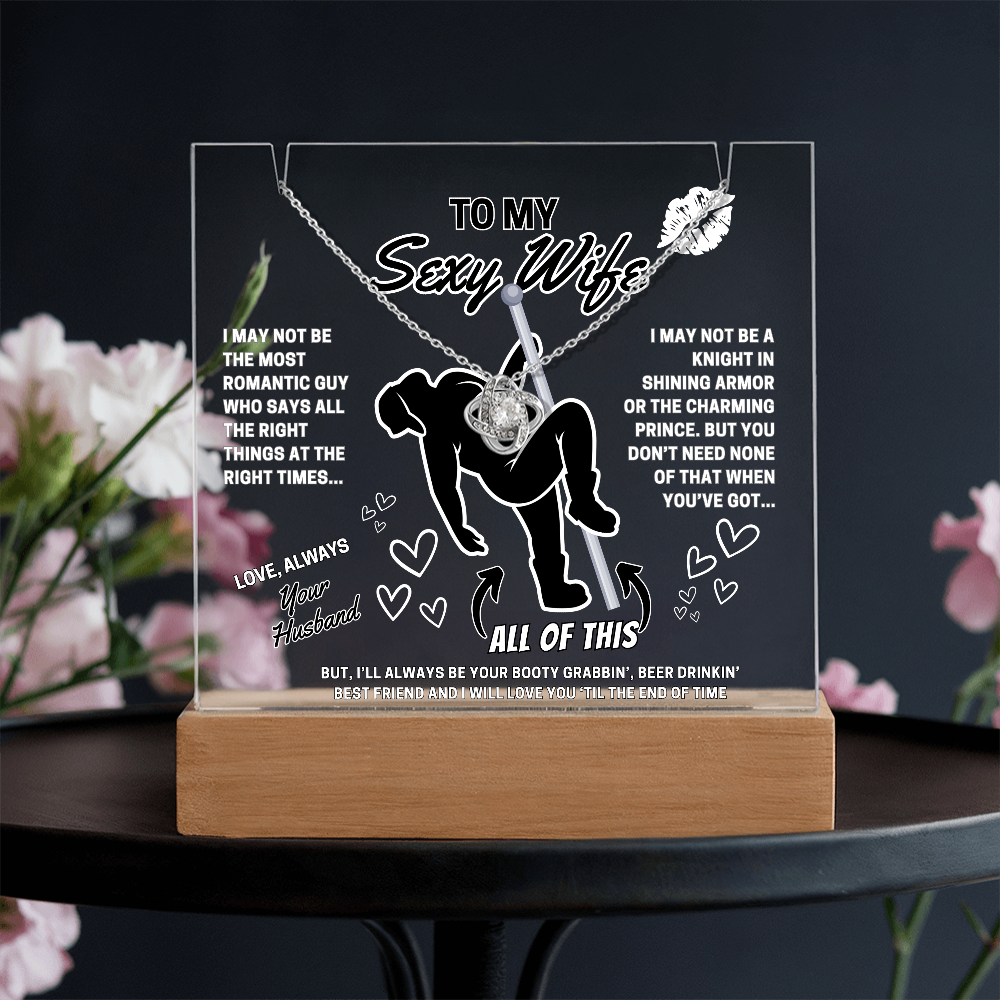 Love Knot Necklace for your SEXY Wife- She got better than Prince Charming-she got YOU!-displayed on LED light up acrylic sign