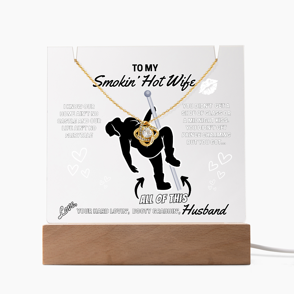 Love Knot necklace for Your Smokin' Hot Wife on an LED light up acrylic card - Who needs Prince Charming when she gets YOU!