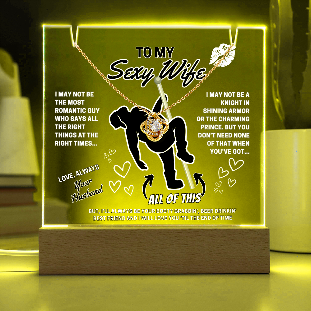 Love Knot Necklace for your SEXY Wife- She got better than Prince Charming-she got YOU!-displayed on LED light up acrylic sign
