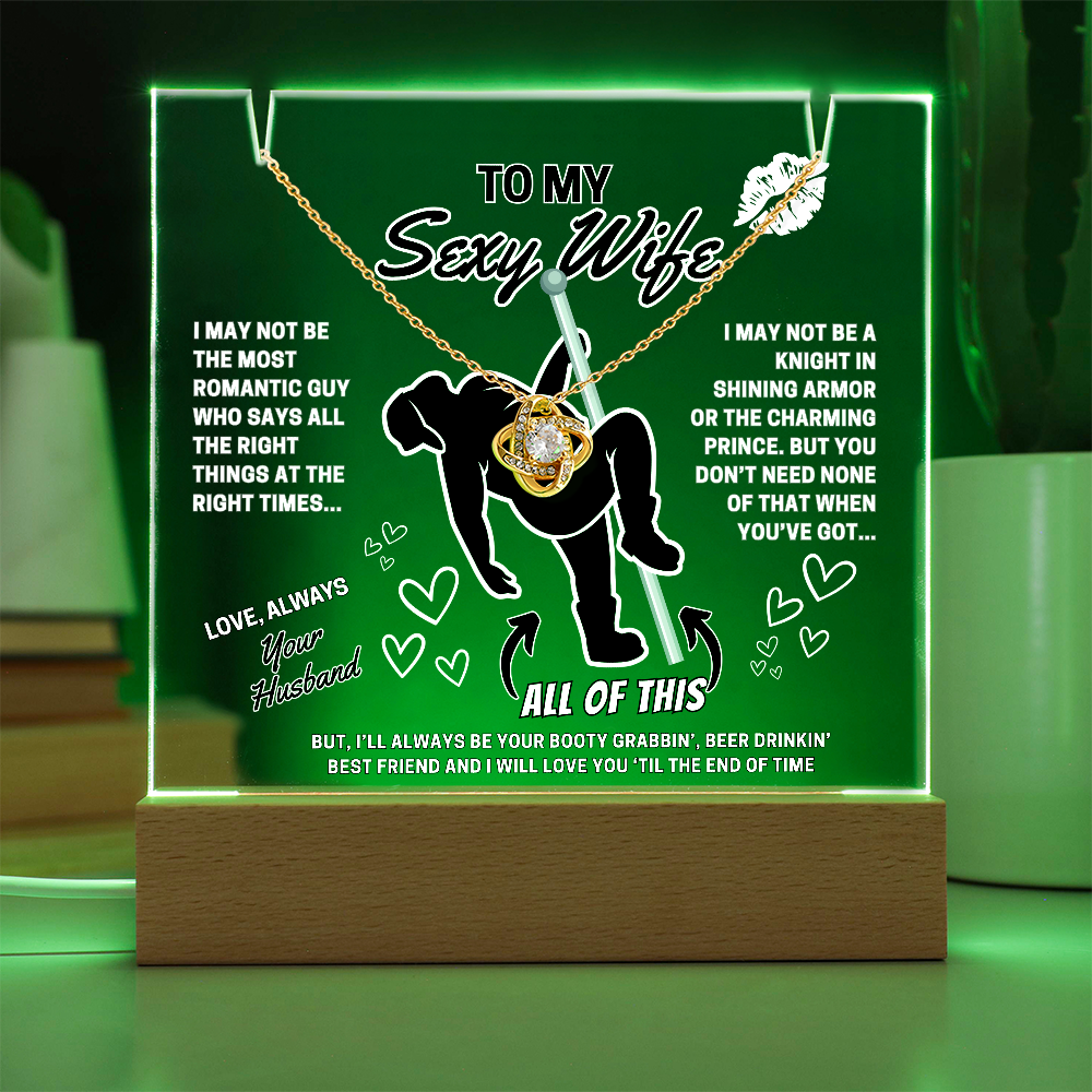 Love Knot Necklace for your SEXY Wife- She got better than Prince Charming-she got YOU!-displayed on LED light up acrylic sign