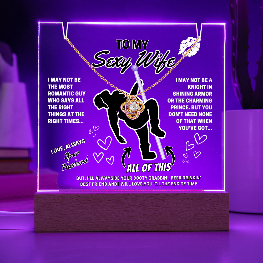 Love Knot Necklace for your SEXY Wife- She got better than Prince Charming-she got YOU!-displayed on LED light up acrylic sign
