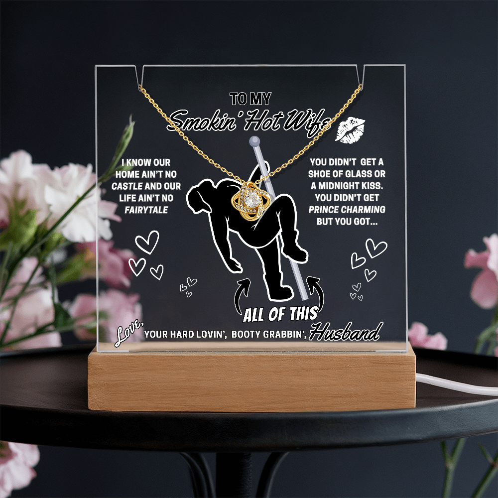 Love Knot necklace for Your Smokin' Hot Wife on an LED light up acrylic card - Who needs Prince Charming when she gets YOU!