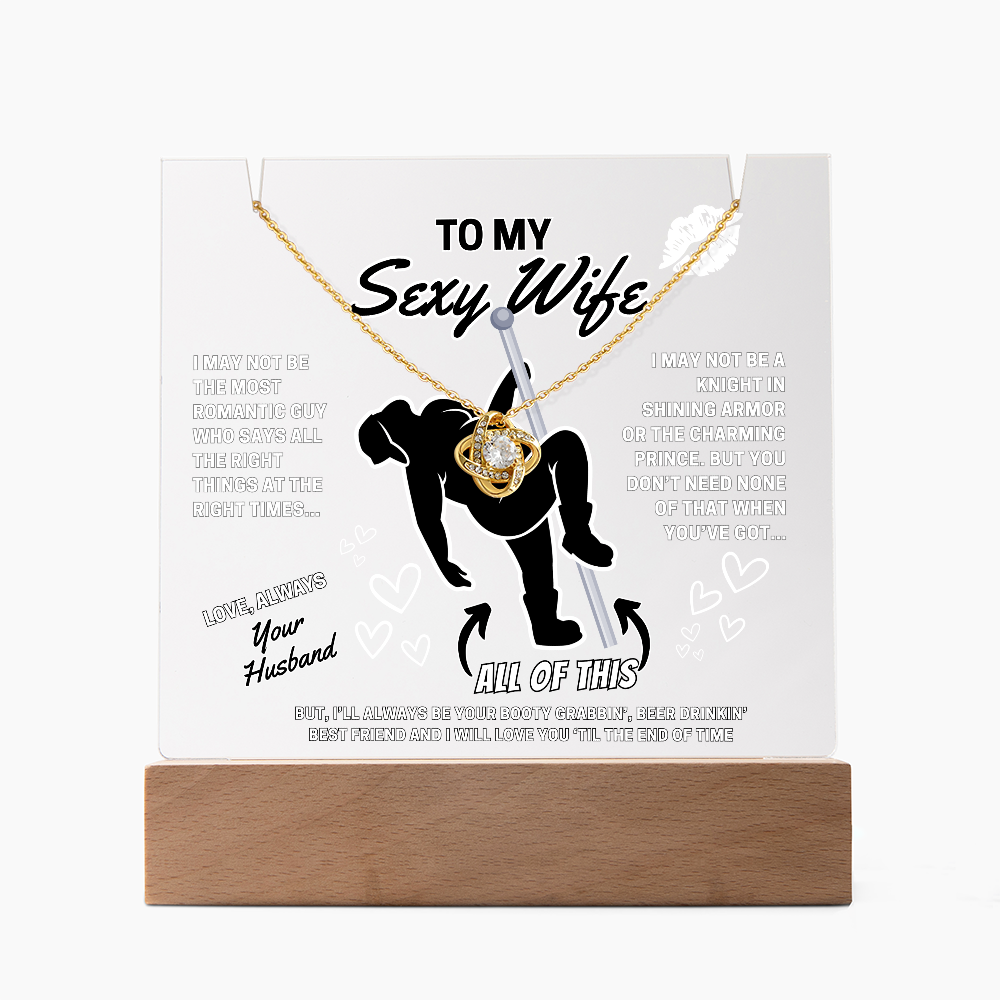 Love Knot Necklace for your SEXY Wife- She got better than Prince Charming-she got YOU!-displayed on LED light up acrylic sign