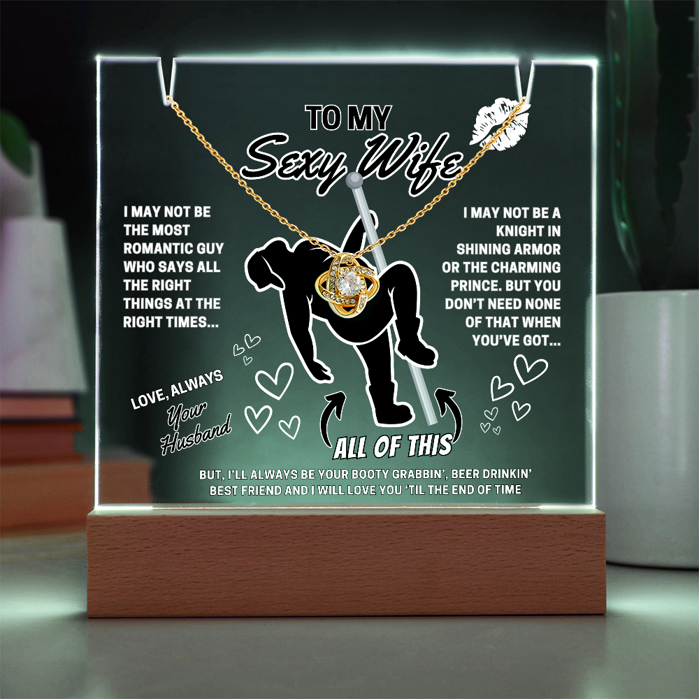 Love Knot Necklace for your SEXY Wife- She got better than Prince Charming-she got YOU!-displayed on LED light up acrylic sign