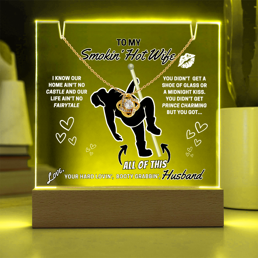 Love Knot necklace for Your Smokin' Hot Wife on an LED light up acrylic card - Who needs Prince Charming when she gets YOU!