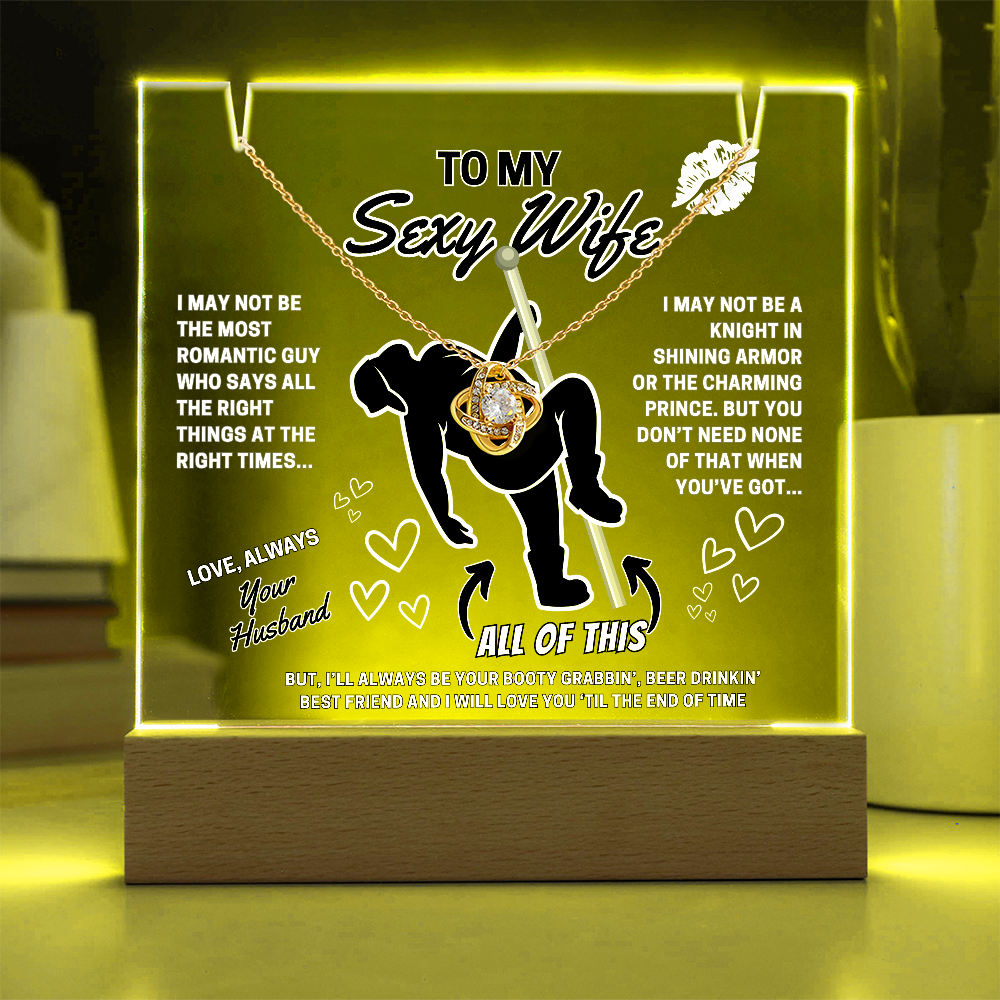 Love Knot Necklace for your SEXY Wife- She got better than Prince Charming-she got YOU!-displayed on LED light up acrylic sign
